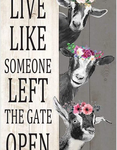 Load image into Gallery viewer, Retro Metal Tin Sign Live Like Someone Left The Gate Open Goats, 8 x 12 inches
