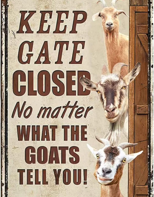 Load image into Gallery viewer, Goats Funny Keep Gate Closed Metal Sign Goat Owner Gift Idea Dcor Gate Home Wall Decoration, 8x12 inches
